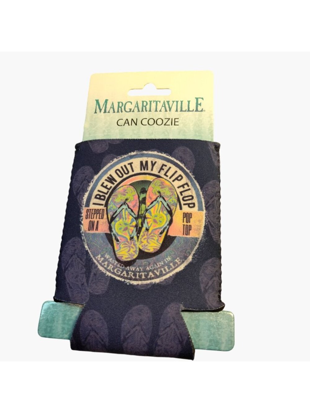 Margaritaville Can Coozie I Blew Out my Flip Flop Stepped on a Pop Top